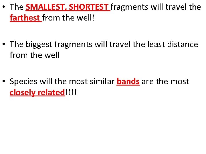  • The SMALLEST, SHORTEST fragments will travel the farthest from the well! •