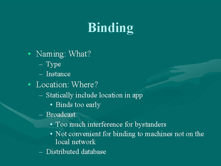 Binding • Naming: What? – Type – Instance • Location: Where? – Statically include