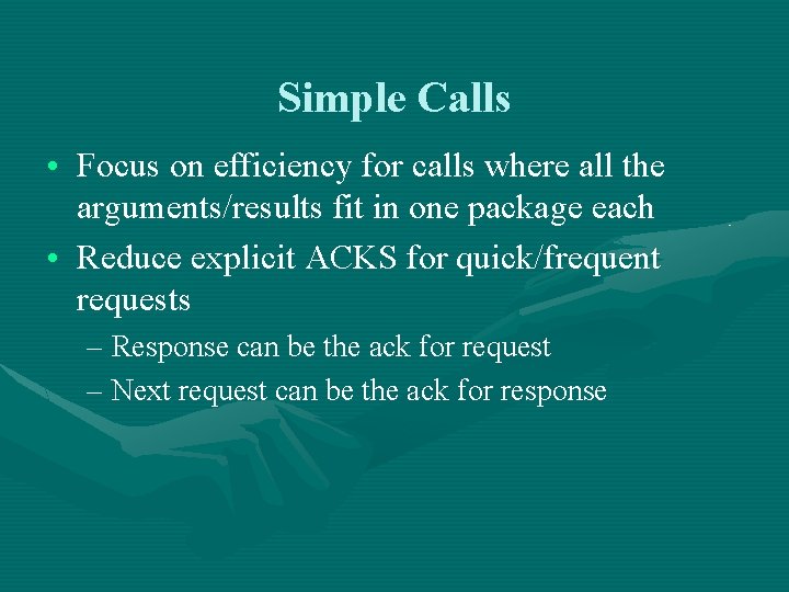 Simple Calls • Focus on efficiency for calls where all the arguments/results fit in