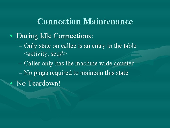 Connection Maintenance • During Idle Connections: – Only state on callee is an entry