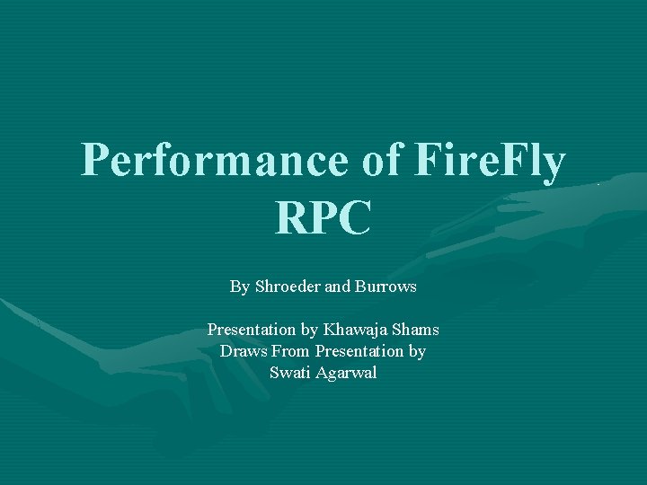 Performance of Fire. Fly RPC By Shroeder and Burrows Presentation by Khawaja Shams Draws
