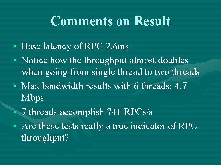 Comments on Result • Base latency of RPC 2. 6 ms • Notice how