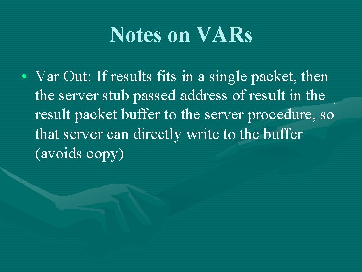 Notes on VARs • Var Out: If results fits in a single packet, then