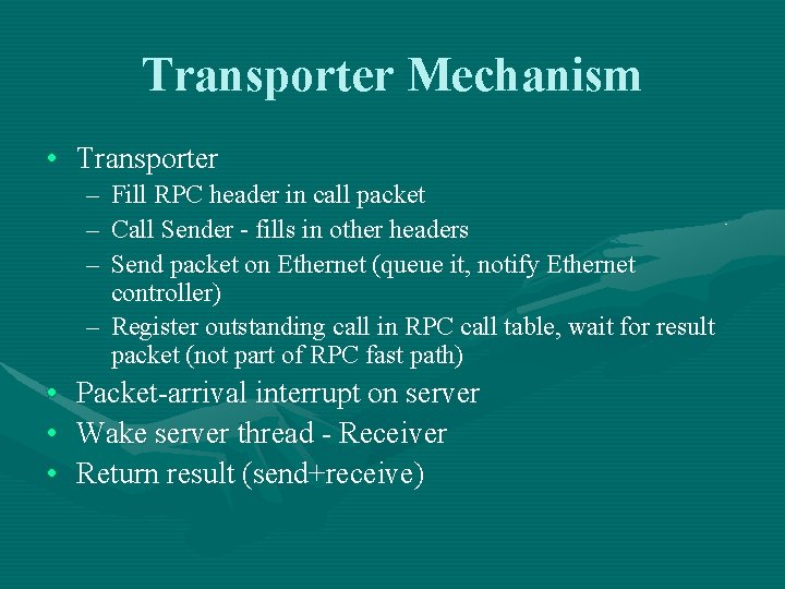 Transporter Mechanism • Transporter – Fill RPC header in call packet – Call Sender