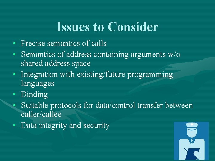 Issues to Consider • Precise semantics of calls • Semantics of address containing arguments