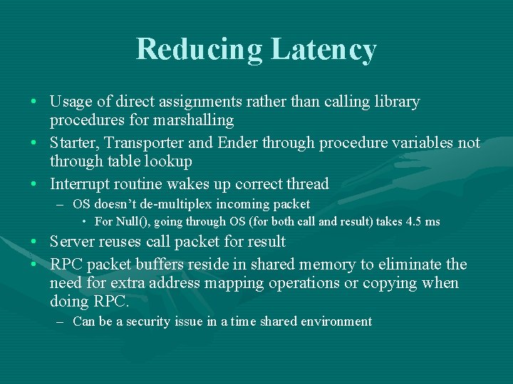 Reducing Latency • Usage of direct assignments rather than calling library procedures for marshalling
