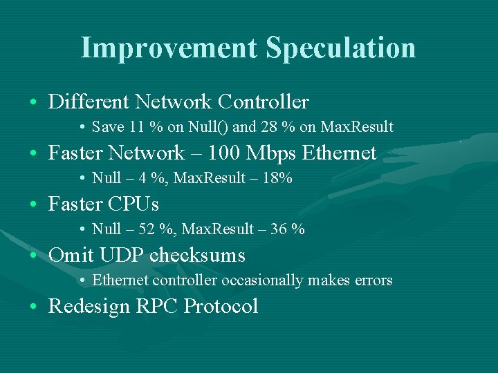 Improvement Speculation • Different Network Controller • Save 11 % on Null() and 28