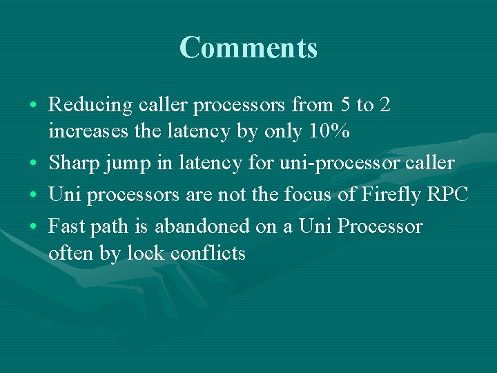Comments • Reducing caller processors from 5 to 2 increases the latency by only
