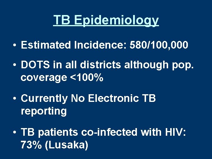 TB Epidemiology • Estimated Incidence: 580/100, 000 • DOTS in all districts although pop.