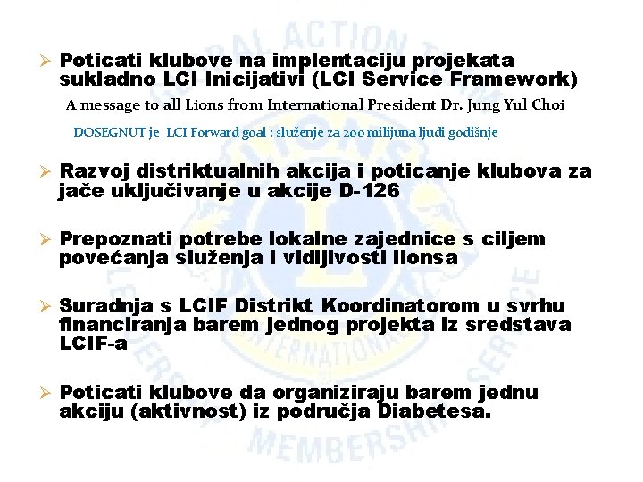Ø Poticati klubove na implentaciju projekata sukladno LCI Inicijativi (LCI Service Framework) A from