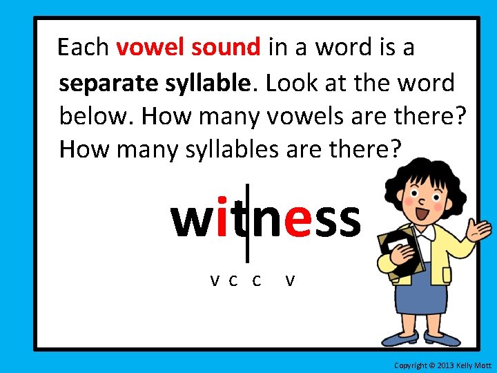 Each vowel sound in a word is a separate syllable. Look at the word Each vowel sound in a word is a separate syllable. Look at the word