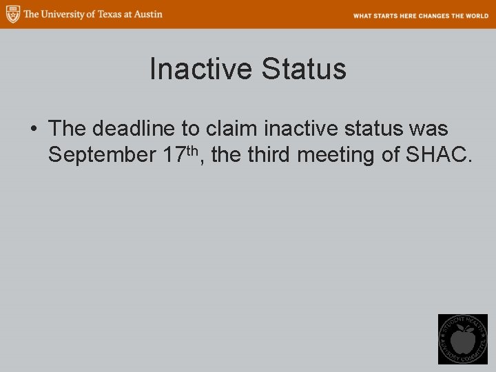 Inactive Status • The deadline to claim inactive status was September 17 th, the