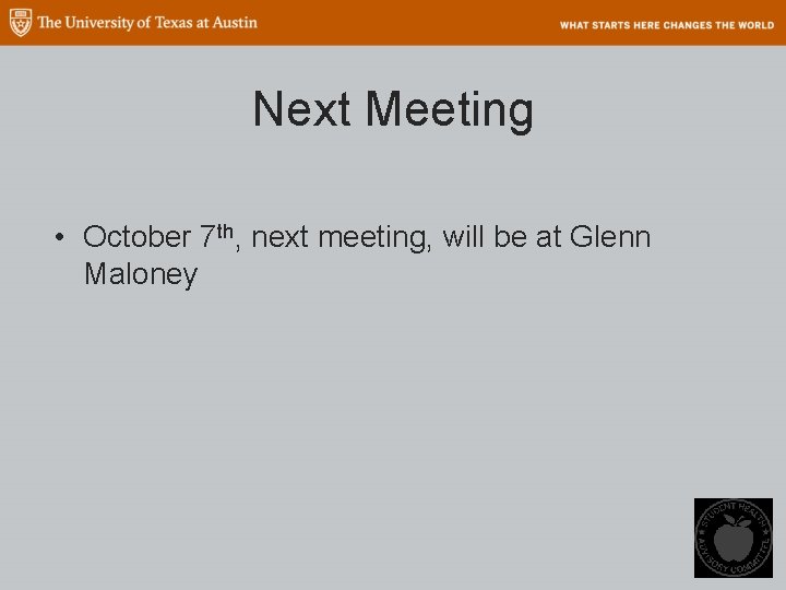 Next Meeting • October 7 th, next meeting, will be at Glenn Maloney 