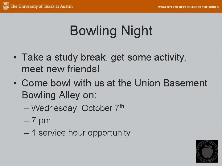 Bowling Night • Take a study break, get some activity, meet new friends! •