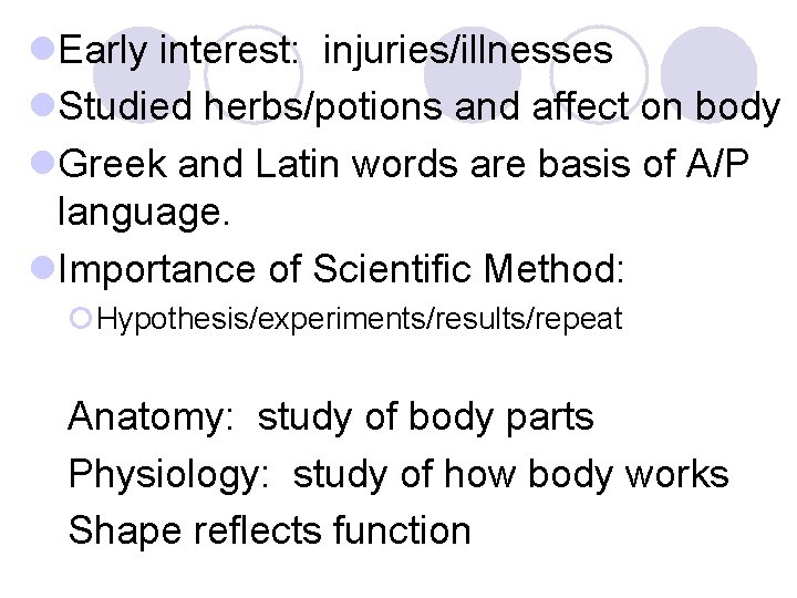 l. Early interest: injuries/illnesses l. Studied herbs/potions and affect on body l. Greek and