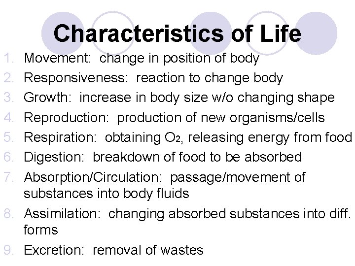 Characteristics of Life 1. 2. 3. 4. 5. 6. 7. Movement: change in position