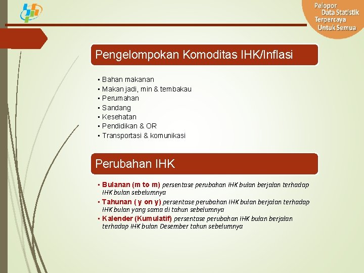 Pengelompokan Komoditas IHK/Inflasi • Bahan makanan • Makan jadi, min & tembakau • Perumahan