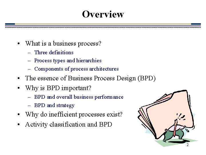 Overview • What is a business process? – Three definitions – Process types and Overview • What is a business process? – Three definitions – Process types and