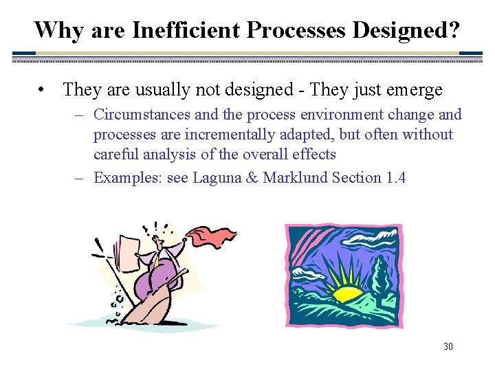 Why are Inefficient Processes Designed? • They are usually not designed - They just Why are Inefficient Processes Designed? • They are usually not designed - They just