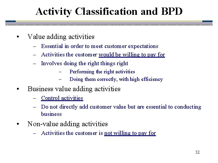Activity Classification and BPD • Value adding activities – Essential in order to meet Activity Classification and BPD • Value adding activities – Essential in order to meet