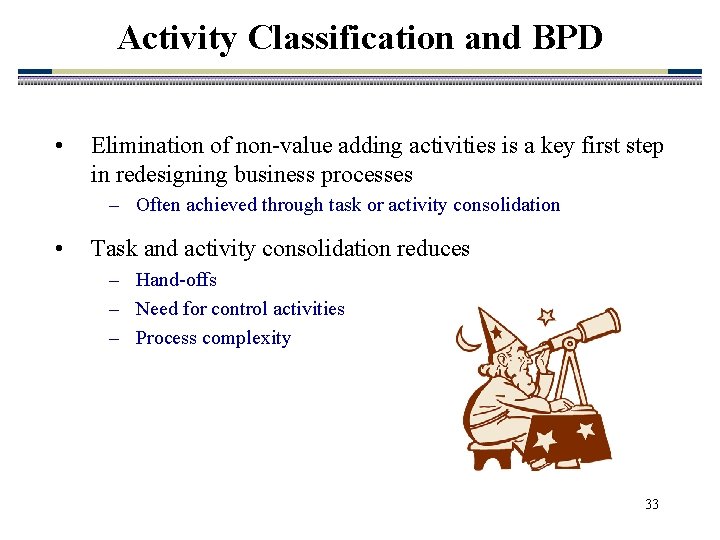 Activity Classification and BPD • Elimination of non-value adding activities is a key first Activity Classification and BPD • Elimination of non-value adding activities is a key first