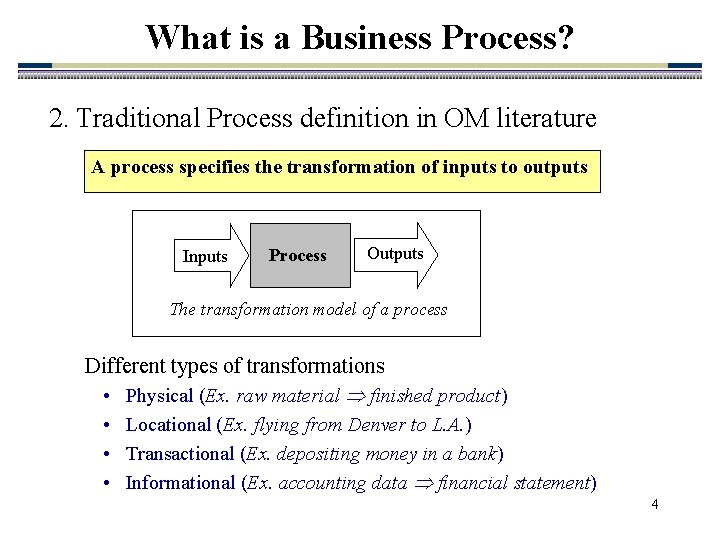 What is a Business Process? 2. Traditional Process definition in OM literature A process What is a Business Process? 2. Traditional Process definition in OM literature A process