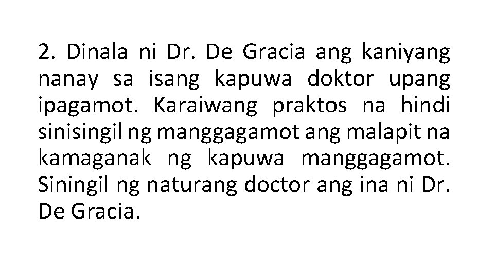 2. Dinala ni Dr. De Gracia ang kaniyang nanay sa isang kapuwa doktor upang