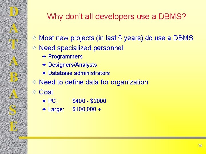 D A T A B A S E Why don’t all developers use a