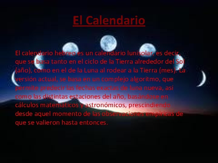 El Calendario El calendario hebreo es un calendario lunisolar, es decir, que se basa
