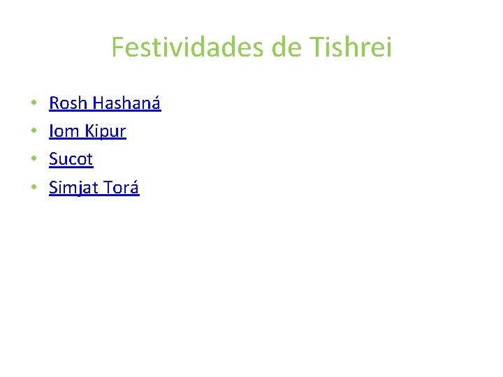 Festividades de Tishrei • • Rosh Hashaná Iom Kipur Sucot Simjat Torá 