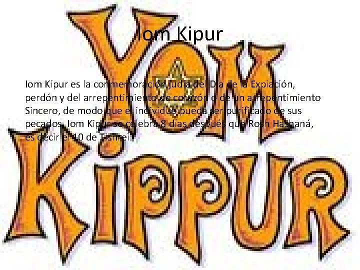 Iom Kipur es la conmemoración judía del Día de la Expiación, perdón y del