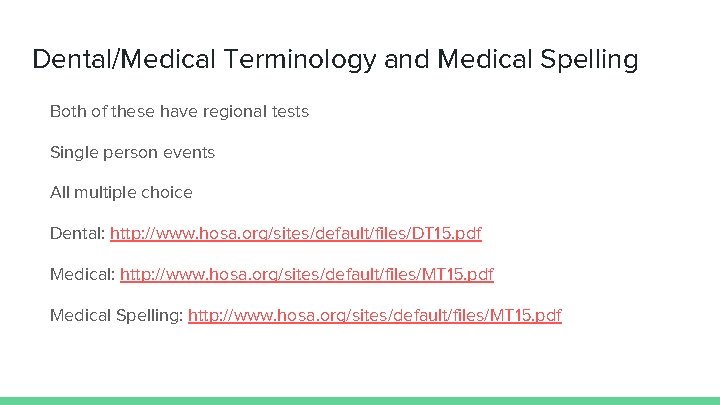 Dental/Medical Terminology and Medical Spelling Both of these have regional tests Single person events