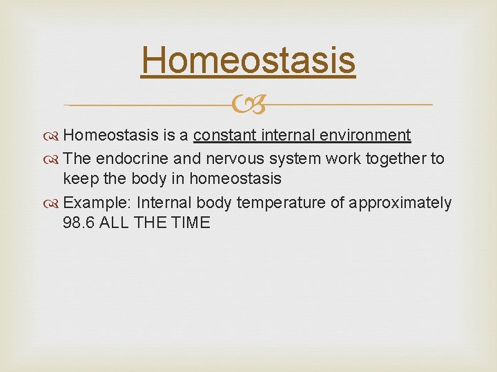 Homeostasis is a constant internal environment The endocrine and nervous system work together to