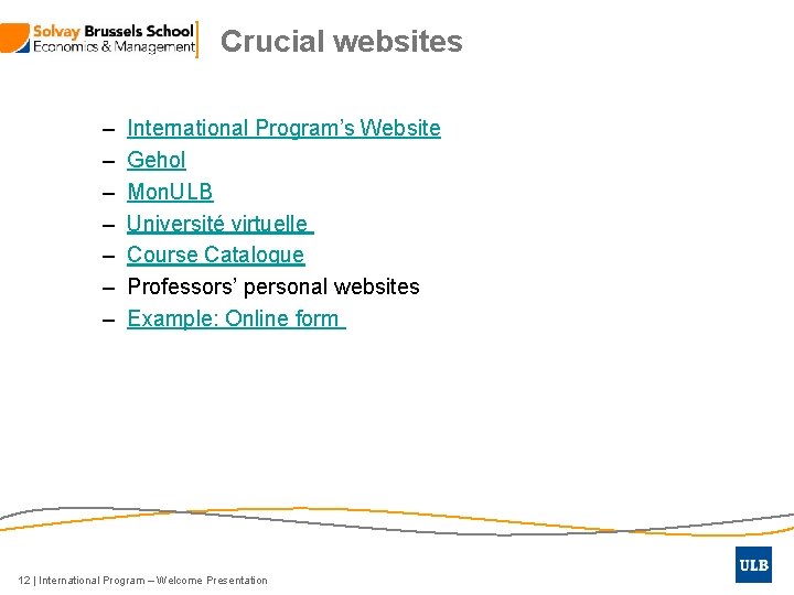 Crucial websites – – – – International Program’s Website Gehol Mon. ULB Université virtuelle