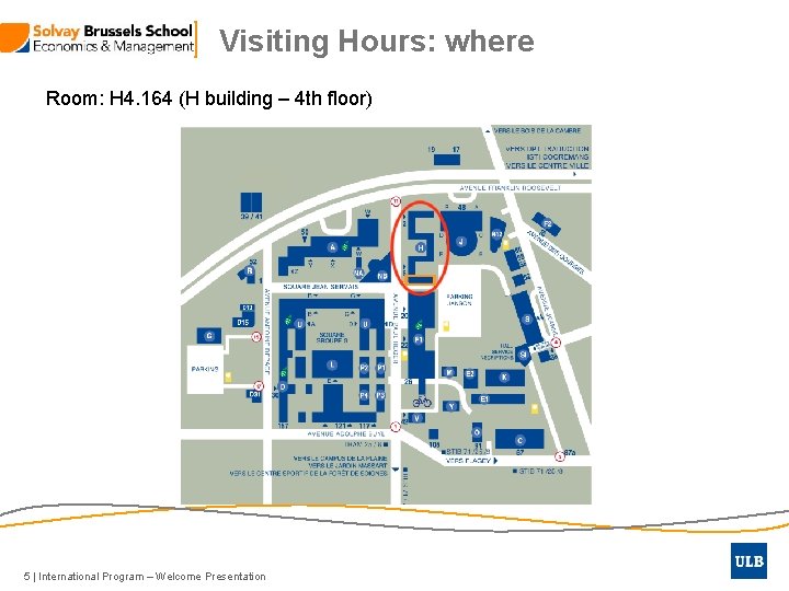 Visiting Hours: where Room: H 4. 164 (H building – 4 th floor) 5