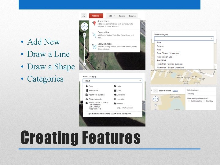  • • Add New Draw a Line Draw a Shape Categories Creating Features