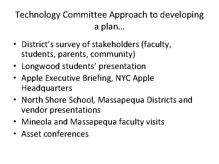 Technology Committee Approach to developing a plan… • District’s survey of stakeholders (faculty, students,
