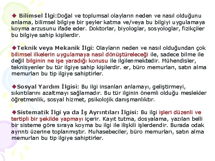  Bilimsel İlgi: Doğal ve toplumsal olayların neden ve nasıl olduğunu anlama, bilimsel bilgiye