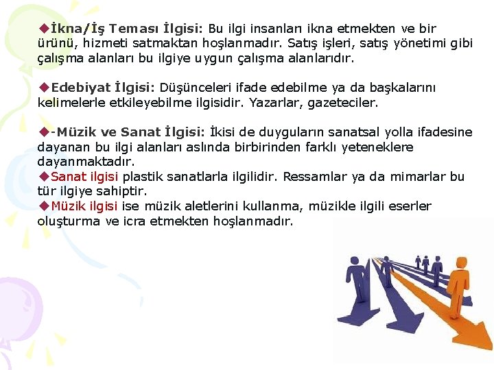  İkna/İş Teması İlgisi: Bu ilgi insanları ikna etmekten ve bir ürünü, hizmeti satmaktan