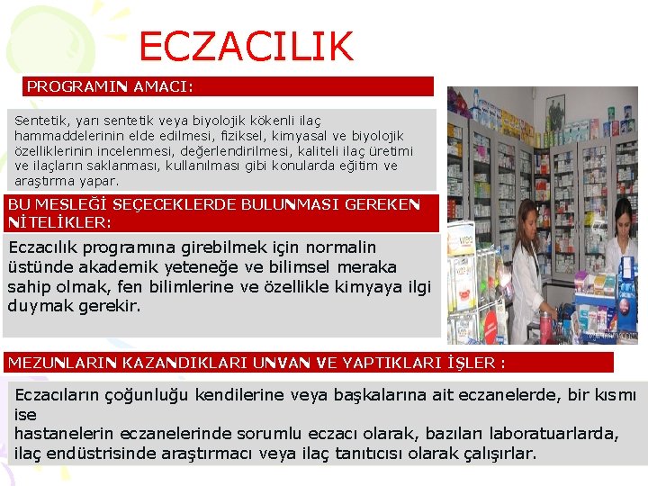 ECZACILIK PROGRAMIN AMACI: Sentetik, yarı sentetik veya biyolojik kökenli ilaç hammaddelerinin elde edilmesi, fiziksel,