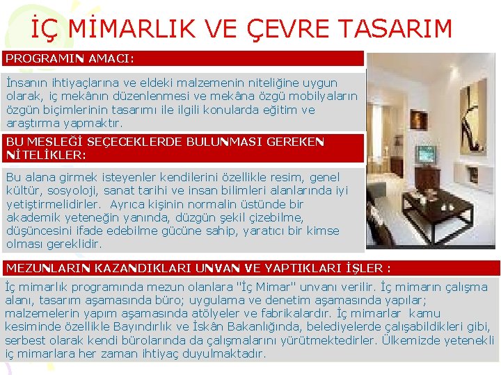 İÇ MİMARLIK VE ÇEVRE TASARIM PROGRAMIN AMACI: İnsanın ihtiyaçlarına ve eldeki malzemenin niteliğine uygun