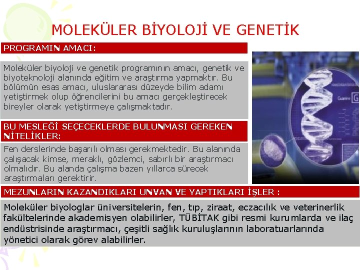 MOLEKÜLER BİYOLOJİ VE GENETİK PROGRAMIN AMACI: Moleküler biyoloji ve genetik programının amacı, genetik ve