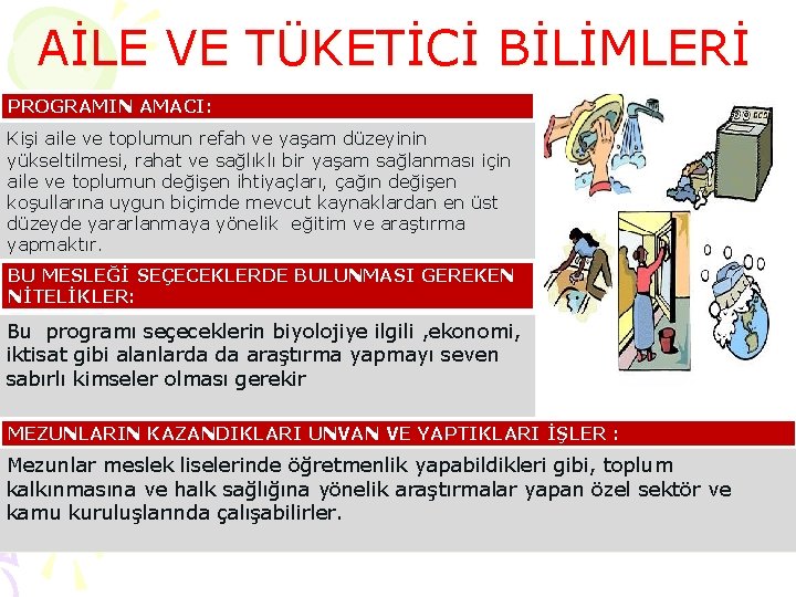 AİLE VE TÜKETİCİ BİLİMLERİ PROGRAMIN AMACI: Kişi aile ve toplumun refah ve yaşam düzeyinin
