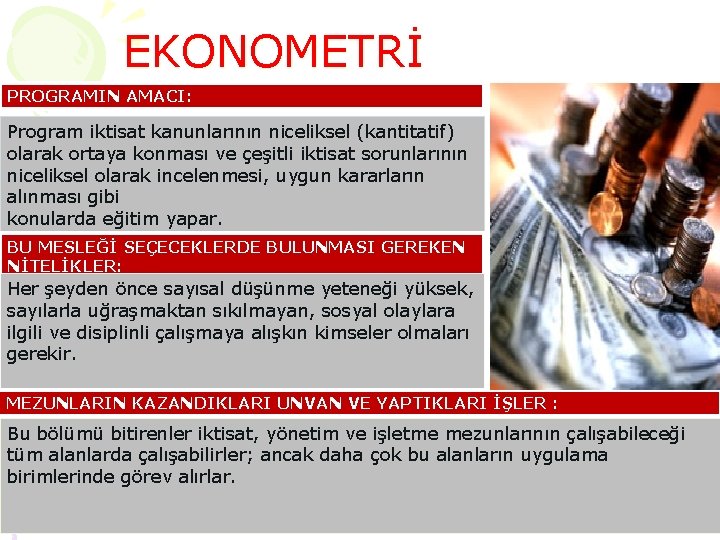 EKONOMETRİ PROGRAMIN AMACI: Program iktisat kanunlarının niceliksel (kantitatif) olarak ortaya konması ve çeşitli iktisat