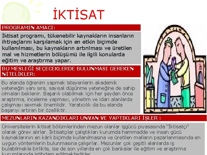 İKTİSAT PROGRAMIN AMACI: İktisat programı, tükenebilir kaynakların insanların ihtiyaçlarını karşılamak için en etkin biçimde