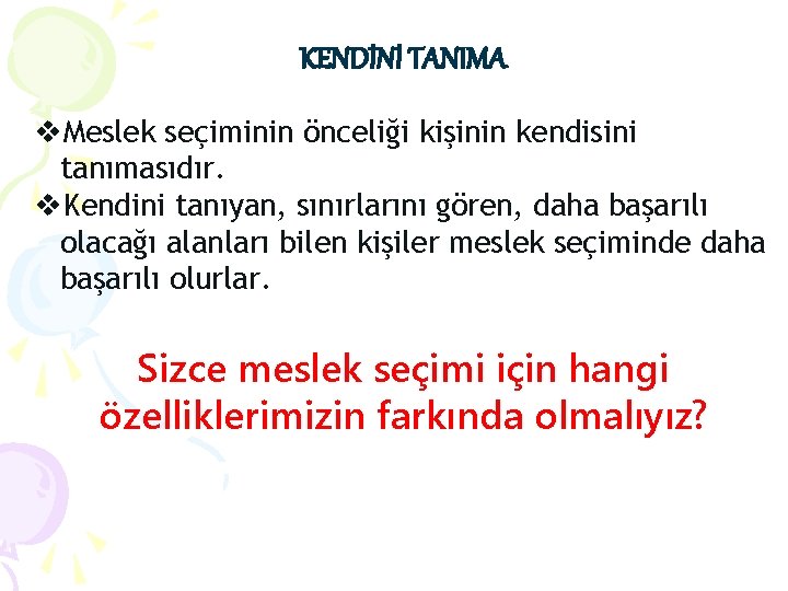 KENDİNİ TANIMA v. Meslek seçiminin önceliği kişinin kendisini tanımasıdır. v. Kendini tanıyan, sınırlarını gören,