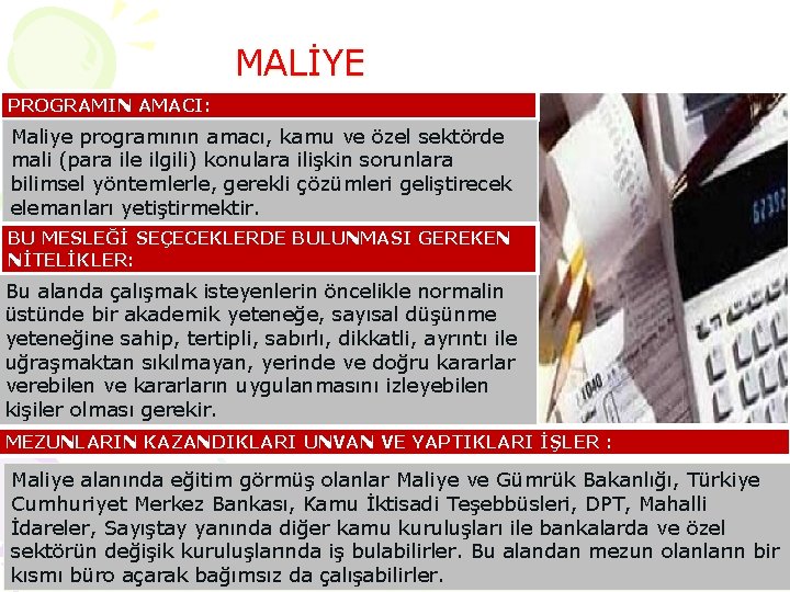 MALİYE PROGRAMIN AMACI: Maliye programının amacı, kamu ve özel sektörde mali (para ile ilgili)