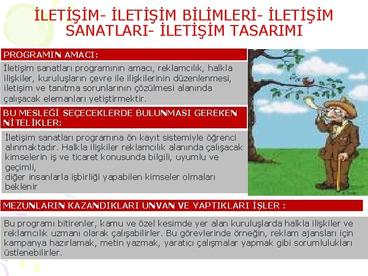 İLETİŞİM- İLETİŞİM BİLİMLERİ- İLETİŞİM SANATLARI- İLETİŞİM TASARIMI PROGRAMIN AMACI: İletişim sanatları programının amacı, reklamcılık,