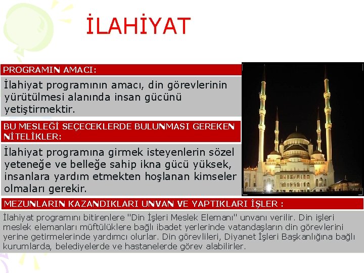 İLAHİYAT PROGRAMIN AMACI: İlahiyat programının amacı, din görevlerinin yürütülmesi alanında insan gücünü yetiştirmektir. BU