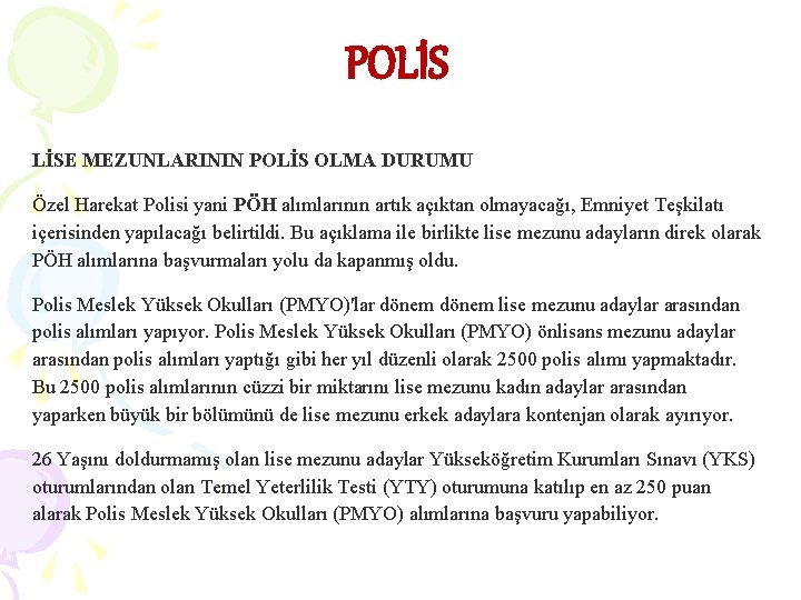 POLİS LİSE MEZUNLARININ POLİS OLMA DURUMU Özel Harekat Polisi yani PÖH alımlarının artık açıktan